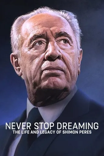 Póster de Never Stop Dreaming: The Life and Legacy of Shimon Peres