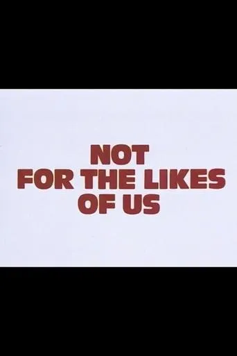 Póster de Not for the Likes of Us