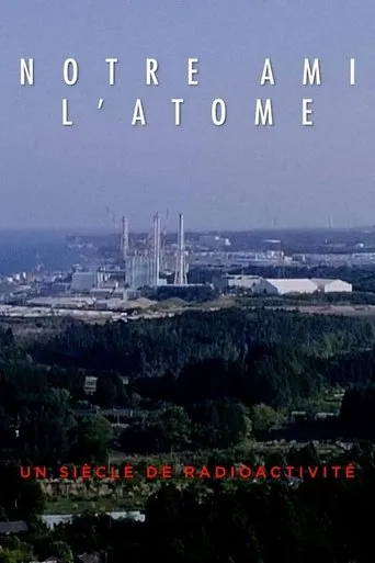 Póster de Notre ami l'atome : un siècle de radioactivité