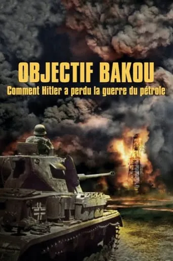 Póster de Objetivo Bakú: cómo Hitler perdió la guerra del petroleo