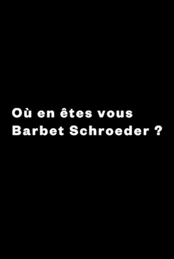 Póster de Où en êtes-vous, Barbet Schroeder ?
