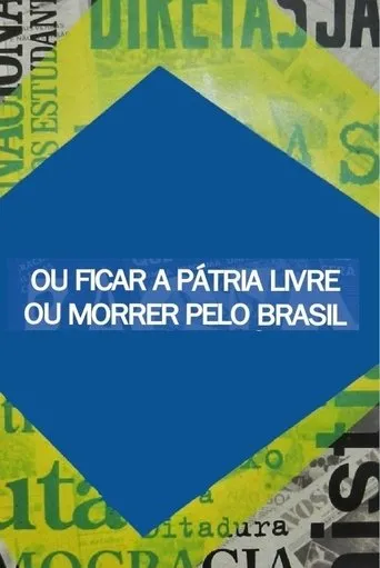Póster de Ou Ficar a Pátria Livre ou Morrer Pelo Brasil