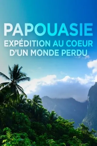 Póster de Papouasie, expédition au cœur d'un monde perdu