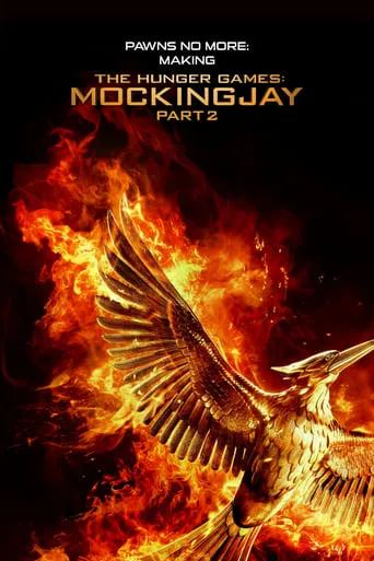 Póster de Pawns No More: The Making of The Hunger Games: Mockingjay Part 2