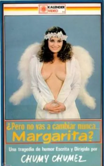 Póster de ¿Pero no vas a cambiar nunca, Margarita?