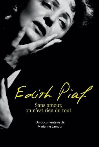 Póster de Piaf : Sans amour on n'est rien du tout