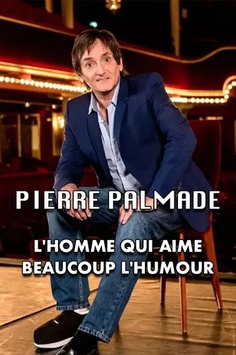 Póster de Pierre Palmade : l'homme qui aime beaucoup l'humour