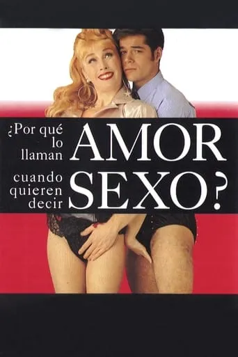 Póster de ¿Por qué lo llaman amor cuando quieren decir sexo?