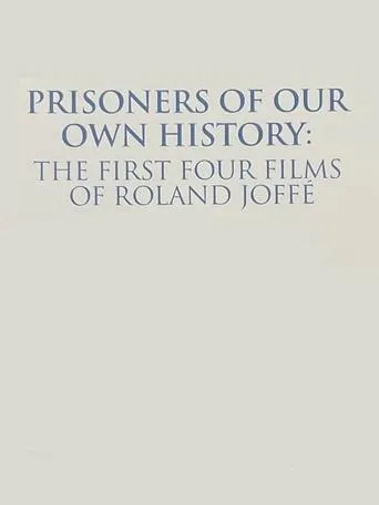 Póster de Prisoners of Our Own History: The First Four Films of Roland Joffé