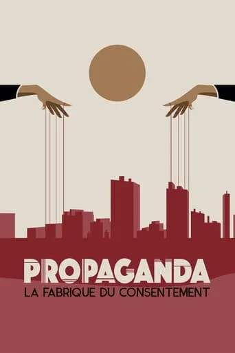 Póster de Propaganda: la fábrica del consentimiento