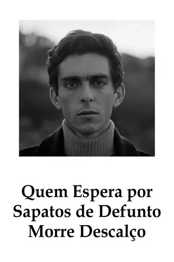 Póster de Quem Espera por Sapatos de Defunto Morre Descalço
