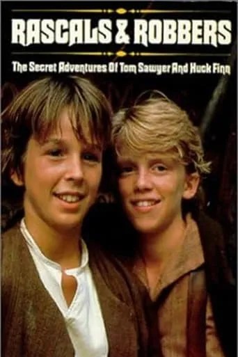 Póster de Rascals and Robbers: The Secret Adventures of Tom Sawyer and Huck Finn