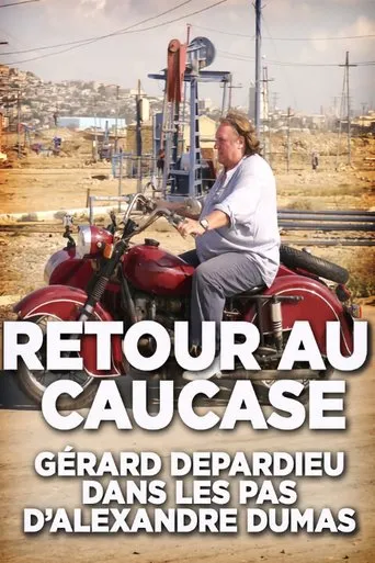 Póster de Retour au Caucase: Gérard Depardieu dans les pas d'Alexandre Dumas