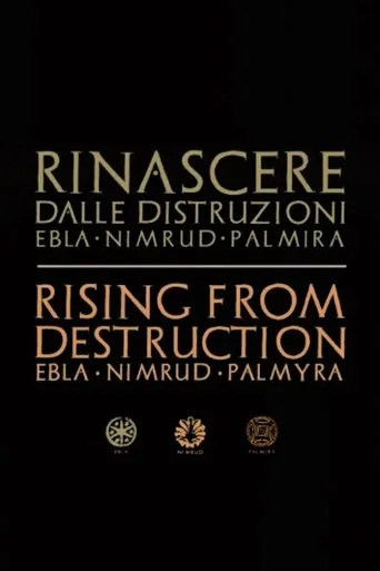 Póster de Rinascere dalle distruzioni: Ebla, Nimrud, Palmira