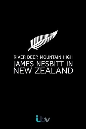 Póster de River Deep, Mountain High: James Nesbitt in New Zealand