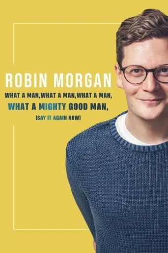 Póster de Robin Morgan: What a Man, What a Man, What a Man, What a Mighty Good Man (Say It Again Now)