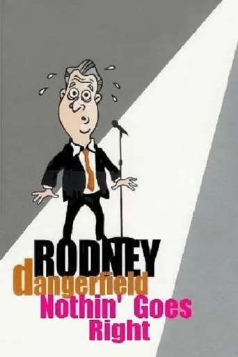 Póster de Rodney Dangerfield: Nothin' Goes Right