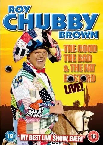 Póster de Roy Chubby Brown: The Good, The Bad & The Fat Bastard