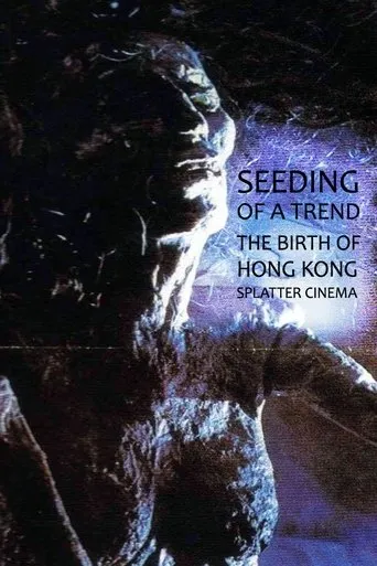 Póster de Seeding of a Trend: The Birth of Hong Kong Splatter Cinema