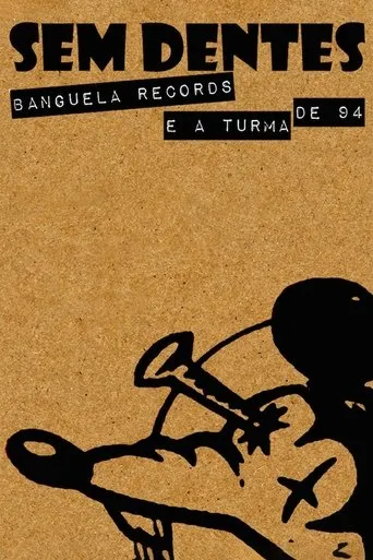 Póster de Sem Dentes: Banguela Records e a Turma de 94