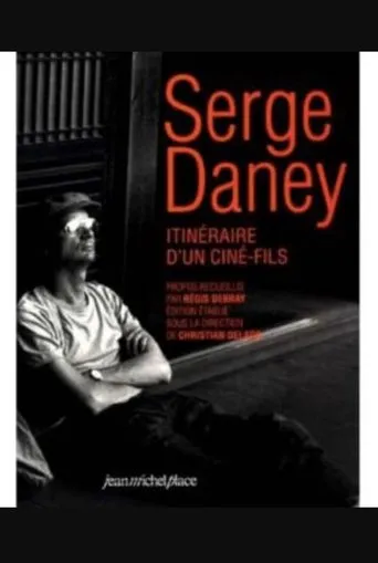 Póster de Serge Daney: Itinéraire d'un 'ciné-fils'