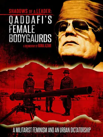 Póster de Shadows of a Leader: Qaddafi's Female Bodyguards