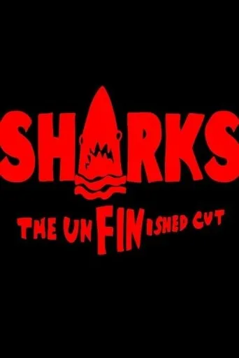 Póster de SHARKS: The UnFINished Cut