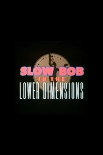 Póster de Slow Bob in the Lower Dimensions