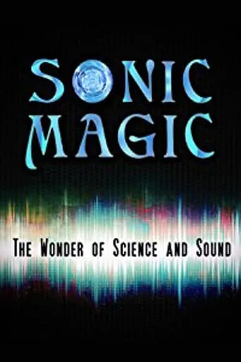 Póster de Sonic Magic: The Wonder and Science of Sound