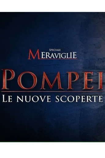 Póster de Speciale Meraviglie: Pompei, le nuove scoperte