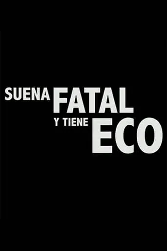 Póster de Suena fatal y tiene eco