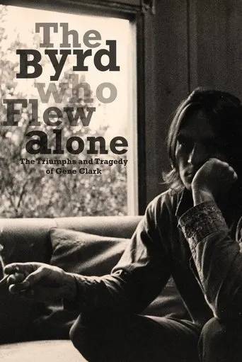 Póster de The Byrd Who Flew Alone: The Triumphs and Tragedy of Gene Clark