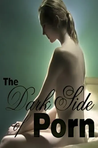 Póster de The Dark Side of Porn: Does Snuff Exist
