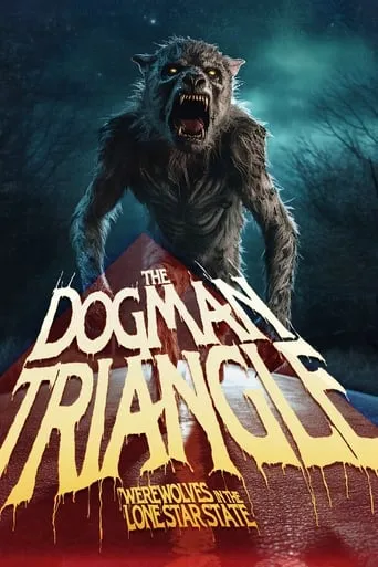 Póster de The Dogman Triangle: Werewolves in the Lone Star State