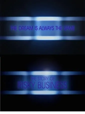 Póster de The Dream is Always the Same: The Story of Risky Business