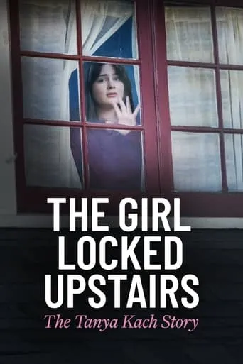 Póster de The Girl Locked Upstairs: The Tanya Kach Story