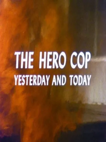 Póster de The Hero Cop: Yesterday and Today