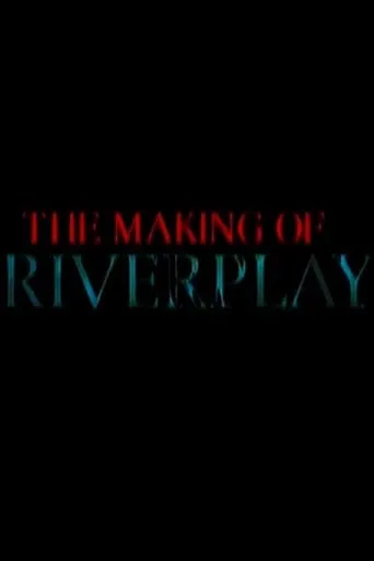 Póster de The Making of 'Riverplay'