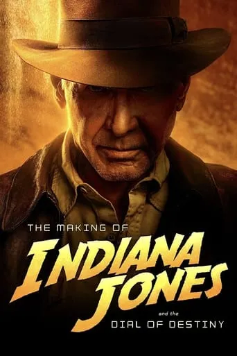 Póster de The Making of Indiana Jones and the Dial of Destiny