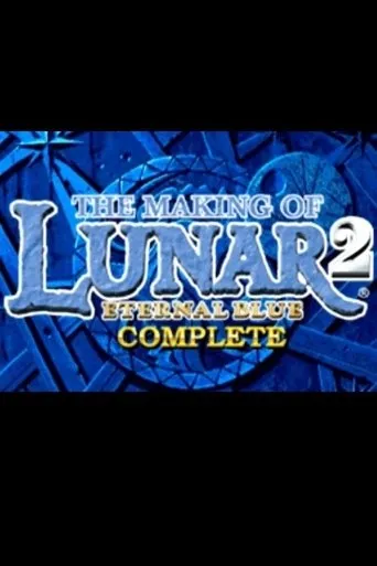 Póster de The Making of Lunar 2: Eternal Blue Complete