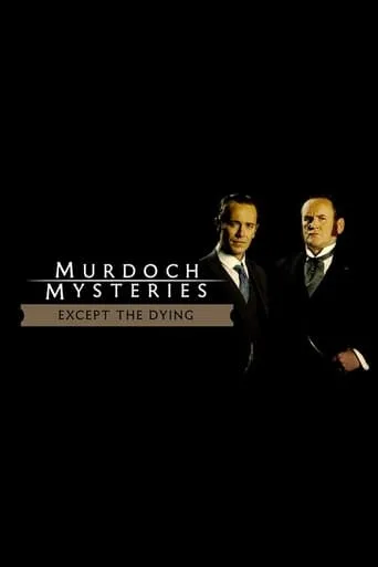Póster de The Murdoch Mysteries: Except the Dying