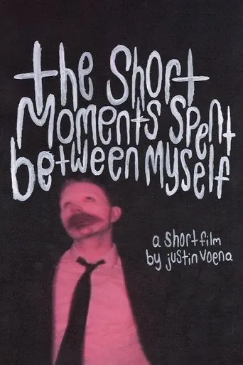 Póster de The Short Moments Spent Between Myself