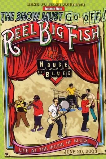 Póster de The Show Must Go Off!: Reel Big Fish - Live at the House of Blues