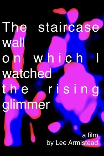 Póster de The staircase wall on which I watched the rising glimmer