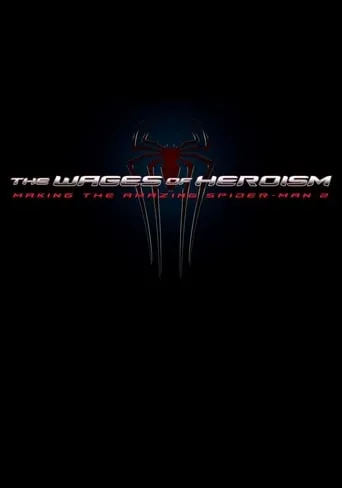Póster de The Wages of Heroism: Making The Amazing Spider-Man 2