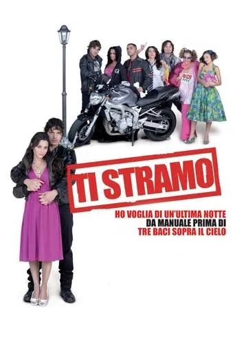 Póster de Ti stramo - Ho voglia di un'ultima notte da manuale prima di tre baci sopra il cielo