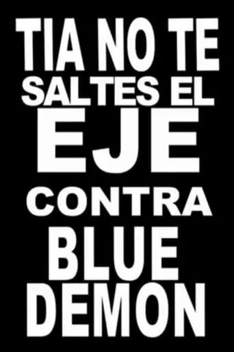 Póster de Tía, no te saltes el eje contra Blue Demon