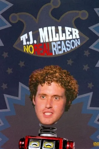 Póster de T.J. Miller: No Real Reason