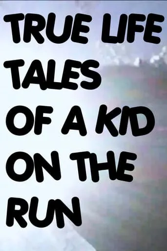 Póster de True Life Tales of a Kid on the Run