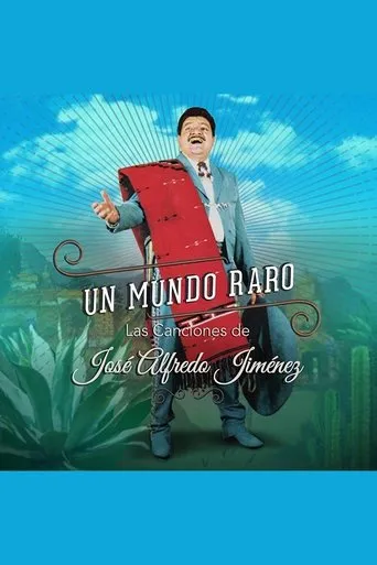 Póster de Un Mundo Raro: Las Canciones de José Alfredo Jiménez